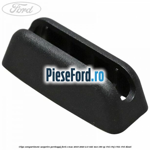 Clips compartiment acoperire portbagaj Ford S-Max 2015-2023 2.0 TDCi 4x4 150 cp T7CI, T7CJ, T7CK, T7CL diesel