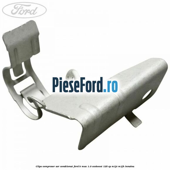 Clips compresor aer condtionat Ford B-Max 1.0 EcoBoost 125 cp M1JE, M1JH benzina