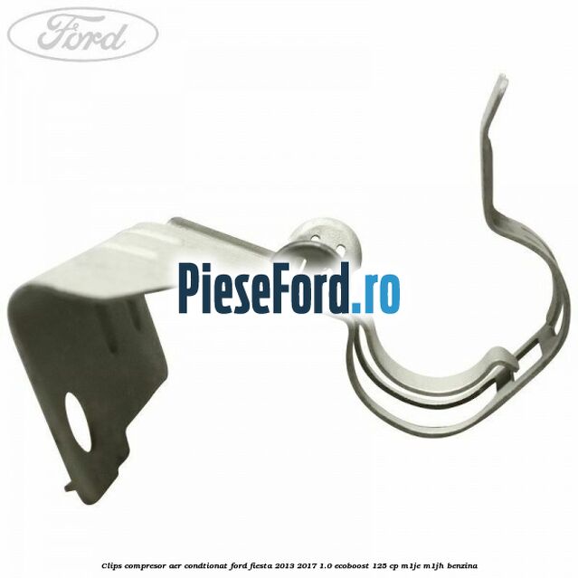 Clips compresor aer condtionat Ford Fiesta 2013-2017 1.0 EcoBoost 125 cp M1JE, M1JH benzina