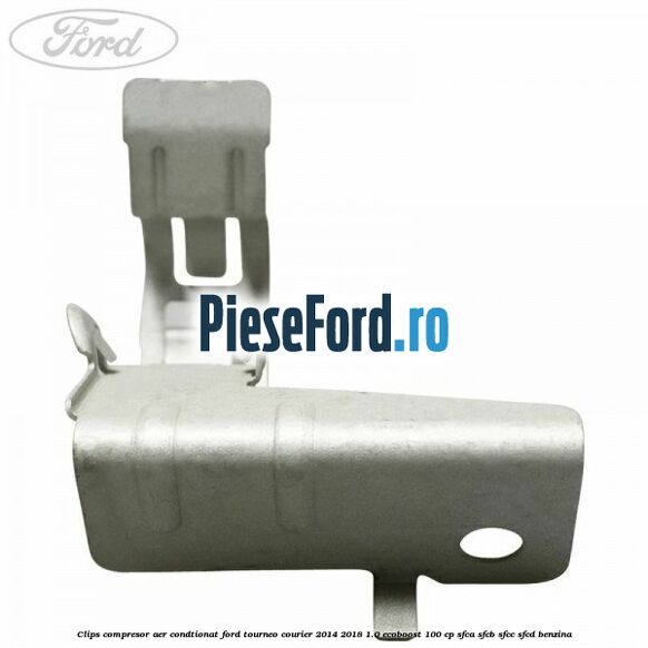 Clips compresor aer condtionat Ford Tourneo Courier 2014-2018 1.0 EcoBoost 100 cp SFCA, SFCB, SFCC, SFCD benzina