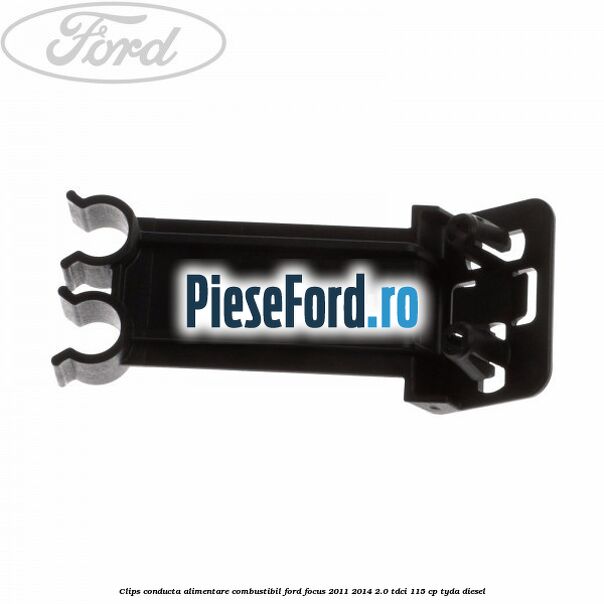 Clips conducta alimentare combustibil Ford Focus 2011-2014 2.0 TDCi 115 cp TYDA diesel