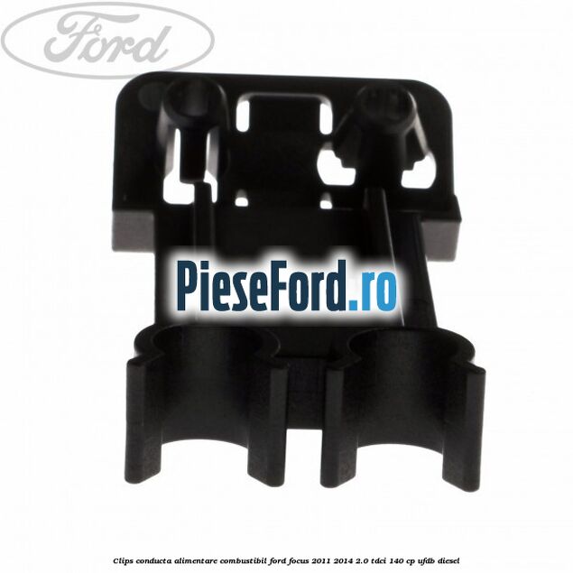Clips conducta alimentare combustibil Ford Focus 2011-2014 2.0 TDCi 140 cp Clips conducta alimentare combustibil Ford Focus 2011-2014 2.0 TDCi 140 cp UFDB diesel