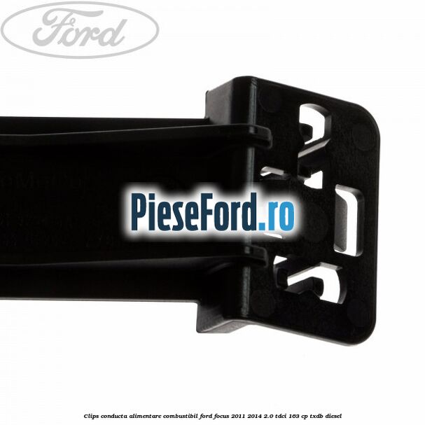 Clips conducta alimentare combustibil Ford Focus 2011-2014 2.0 TDCi 163 cp TXDB diesel