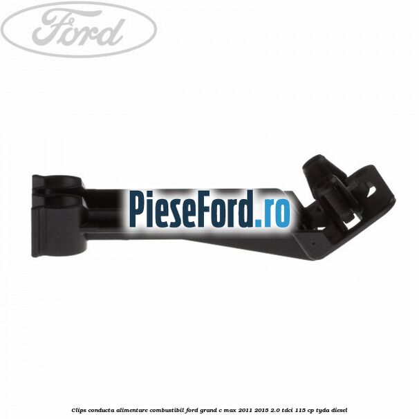 Clips conducta alimentare combustibil Ford Grand C-Max 2011-2015 2.0 TDCi 115 cp TYDA diesel