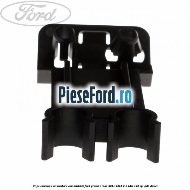 Clips conducta alimentare combustibil Ford Grand C-Max 2011-2015 2.0 TDCi 140 cp UFDB diesel