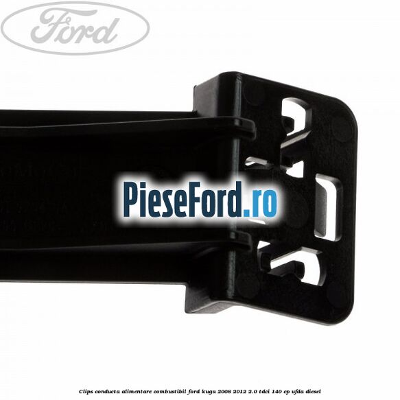 Clips conducta alimentare combustibil Ford Kuga 2008-2012 2.0 TDCI 140 cp Clips conducta alimentare combustibil Ford Kuga 2008-2012 2.0 TDCI 140 cp UFDA diesel