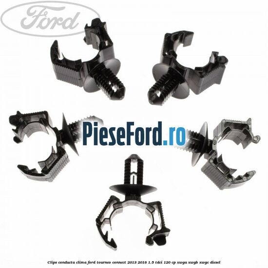 Clips conducta clima Ford Tourneo Connect 2013-2018 1.5 TDCi 120 cp XWGA, XWGB, XWGC diesel