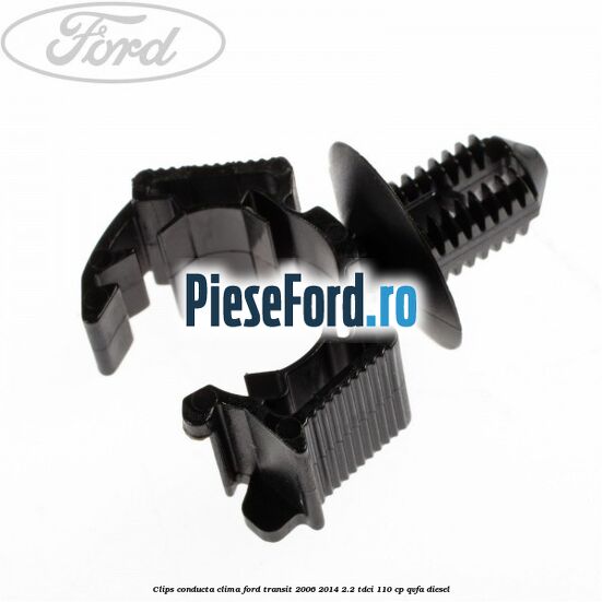 Clips conducta clima Ford Transit 2006-2014 2.2 TDCi 110 cp QVFA diesel