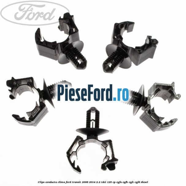 Clips conducta clima Ford Transit 2006-2014 2.2 TDCi 125 cp CYFA, CYFB, CYFC, CYFD diesel