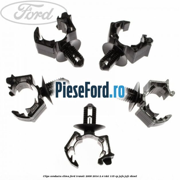 Clips conducta clima Ford Transit 2006-2014 2.4 TDCi 115 cp JXFA, JXFC diesel
