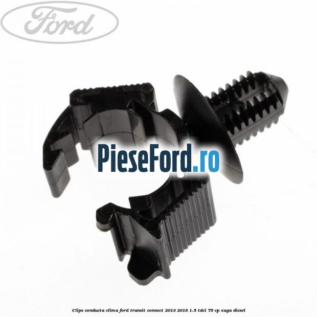 Clips conducta clima Ford Transit Connect 2013-2018 1.5 TDCi 75 cp XUGA diesel