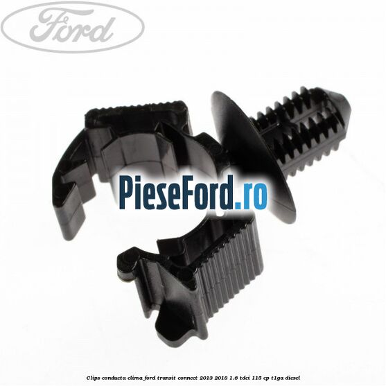 Clips conducta clima Ford Transit Connect 2013-2018 1.6 TDCi 115 cp T1GA diesel