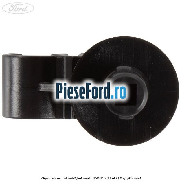Clips conducta combustibil Ford Mondeo 2008-2014 2.2 TDCi 175 cp Q4BA diesel