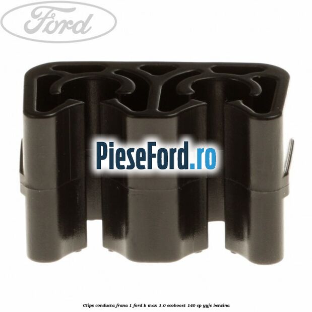Clips conducta frana 1 Ford B-Max 1.0 EcoBoost 140 cp YYJC benzina
