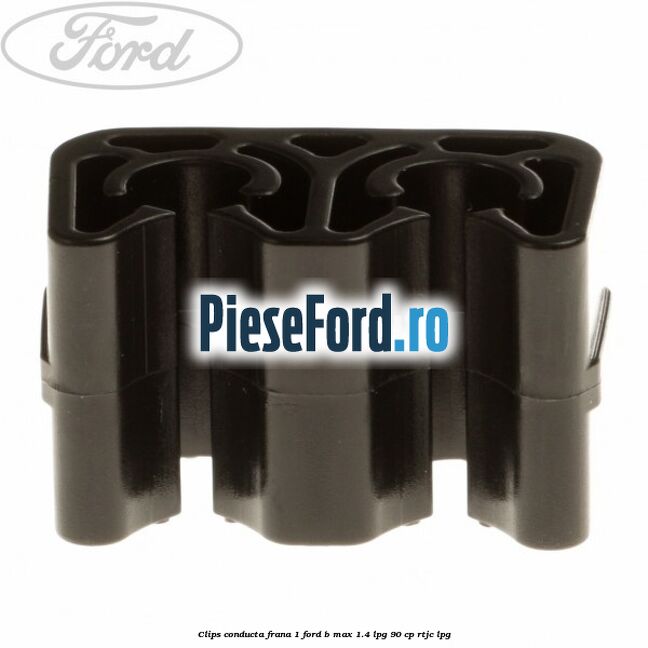 Clips conducta frana 1 Ford B-Max 1.4 LPG 90 cp RTJC LPG