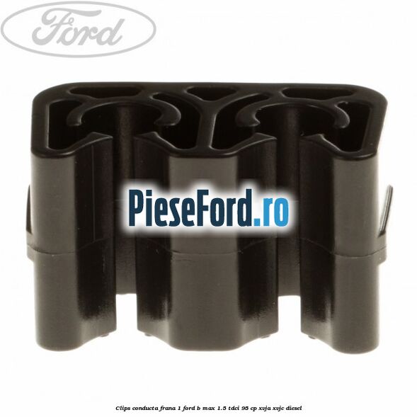 Clips conducta frana 1 Ford B-Max 1.5 TDCi 95 cp XVJA, XVJC diesel