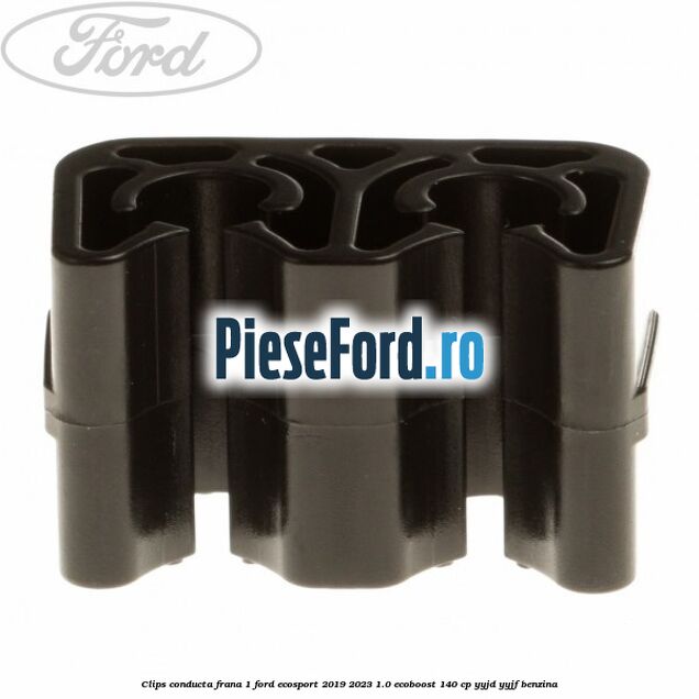 Clips conducta frana 1 Ford EcoSport 2019-2023 1.0 EcoBoost 140 cp YYJD, YYJF benzina