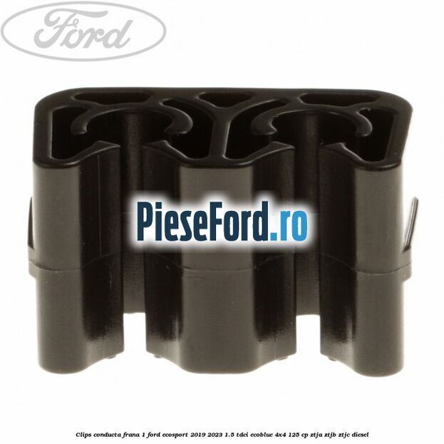 Clips conducta frana 1 Ford EcoSport 2019-2023 1.5 TDCi EcoBlue 4x4 125 cp ZTJA, ZTJB, ZTJC diesel