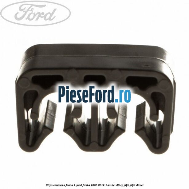 Clips conducta frana 1 Ford Fiesta 2008-2012 1.4 TDCi 68 cp F6JB, F6JD diesel