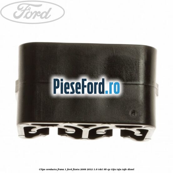 Clips conducta frana 1 Ford Fiesta 2008-2012 1.6 TDCi 95 cp T3JA, TZJA, TZJB diesel