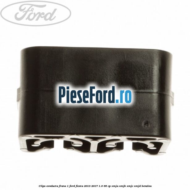 Clips conducta frana 1 Ford Fiesta 2013-2017 1.0 65 cp XMJA, XMJB, XMJC, XMJD benzina