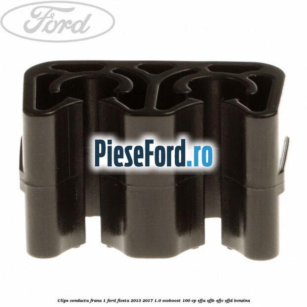Clips conducta frana 1 Ford Fiesta 2013-2017 1.0 EcoBoost 100 cp Clips conducta frana 1 Ford Fiesta 2013-2017 1.0 EcoBoost 100 cp SFJA, SFJB, SFJC, SFJD benzina