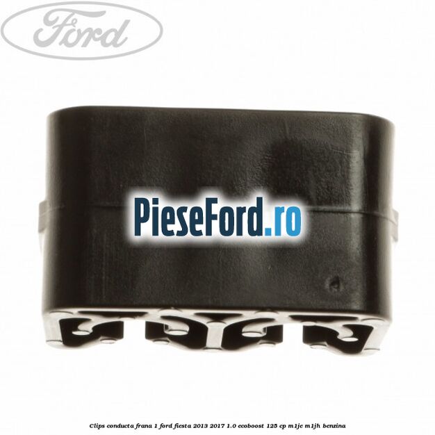 Clips conducta frana 1 Ford Fiesta 2013-2017 1.0 EcoBoost 125 cp Clips conducta frana 1 Ford Fiesta 2013-2017 1.0 EcoBoost 125 cp M1JE, M1JH benzina