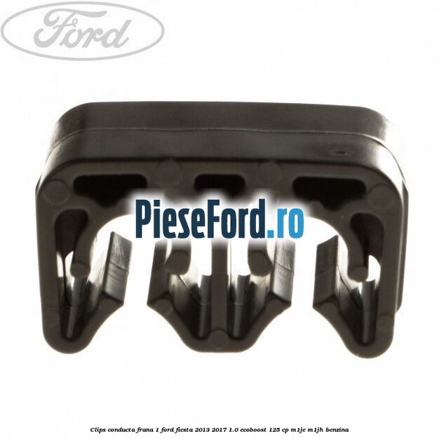 Clips conducta frana 1 Ford Fiesta 2013-2017 1.0 EcoBoost 125 cp Clips conducta frana 1 Ford Fiesta 2013-2017 1.0 EcoBoost 125 cp M1JE, M1JH benzina