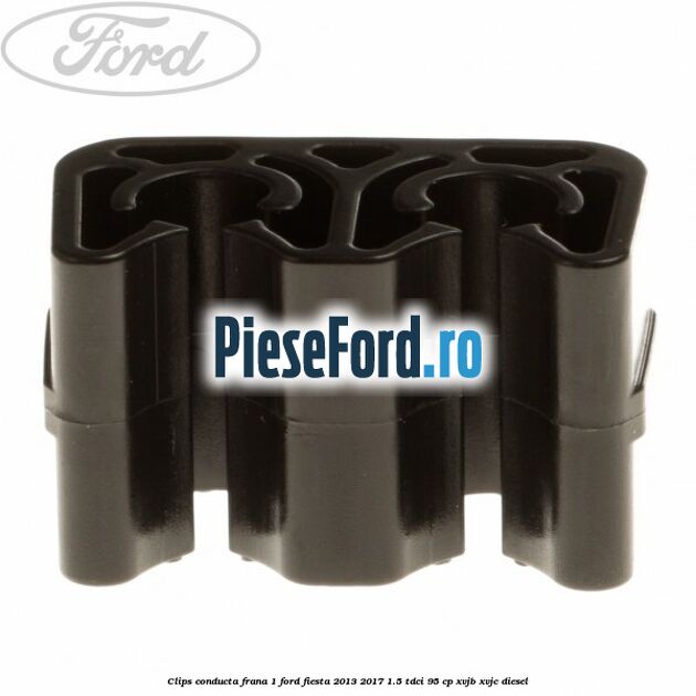 Clips conducta frana 1 Ford Fiesta 2013-2017 1.5 TDCi 95 cp Clips conducta frana 1 Ford Fiesta 2013-2017 1.5 TDCi 95 cp XVJB, XVJC diesel