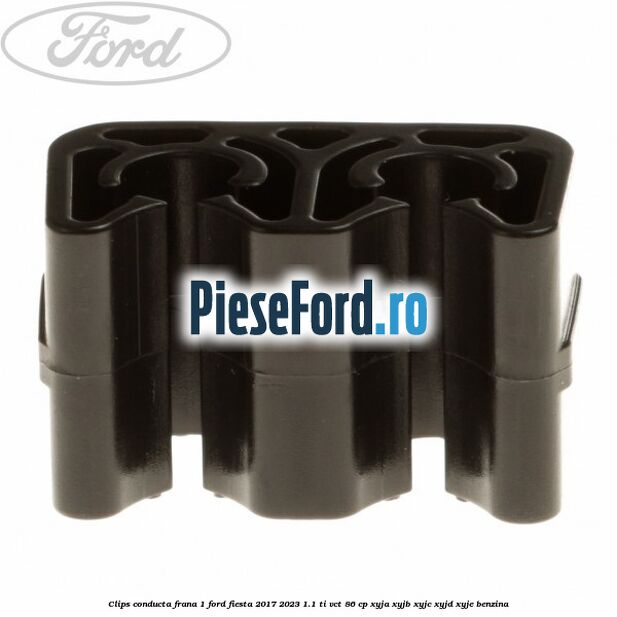 Clips conducta frana 1 Ford Fiesta 2017-2023 1.1 Ti-VCT 86 cp Clips conducta frana 1 Ford Fiesta 2017-2023 1.1 Ti-VCT 86 cp XYJA, XYJB, XYJC, XYJD, XYJE benzina