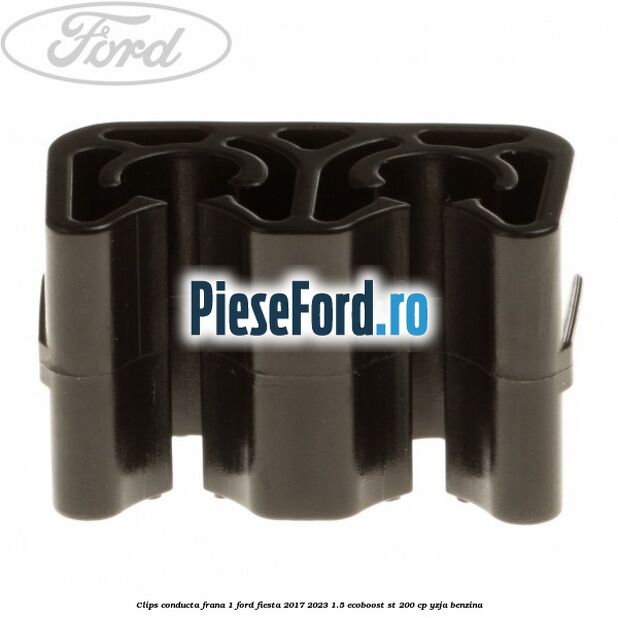 Clips conducta frana 1 Ford Fiesta 2017-2023 1.5 EcoBoost ST 200 cp YZJA benzina