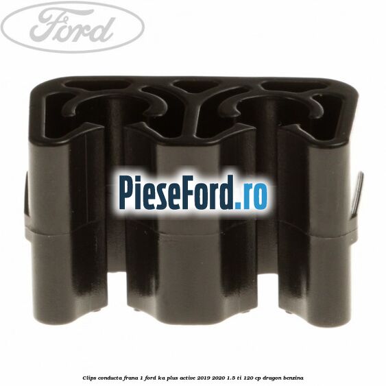 Clips conducta frana 1 Ford Ka plus Active 2019-2020 1.5 Ti 120 cp dragon benzina