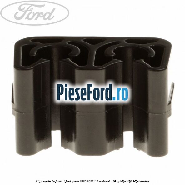 Clips conducta frana 1 Ford Puma 2020-2023 1.0 EcoBoost 125 cp B7JA, B7JB, B7JE benzina