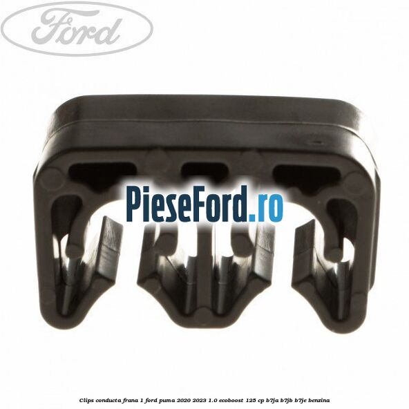 Clips conducta frana 1 Ford Puma 2020-2023 1.0 EcoBoost 125 cp B7JA, B7JB, B7JE benzina