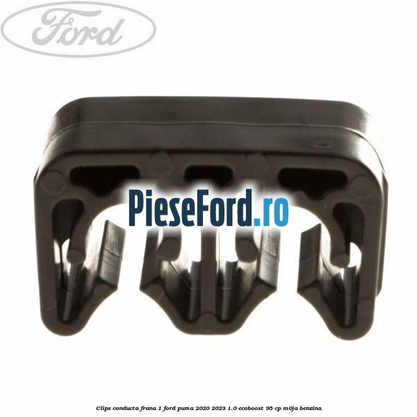 Clips conducta frana 1 Ford Puma 2020-2023 1.0 EcoBoost 95 cp M0JA benzina