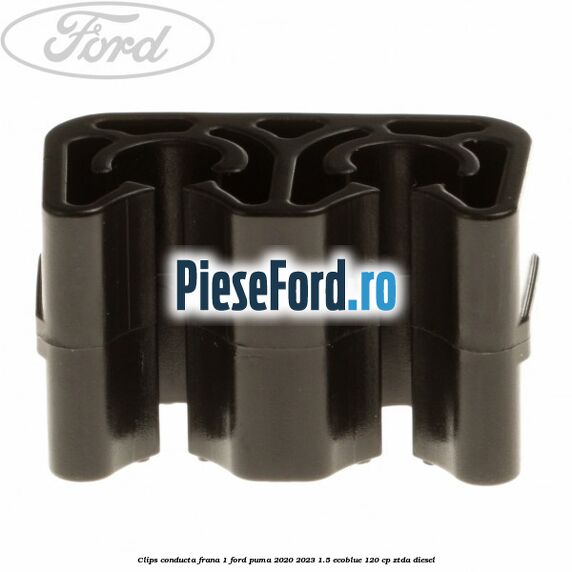 Clips conducta frana 1 Ford Puma 2020-2023 1.5 EcoBlue 120 cp ZTDA diesel
