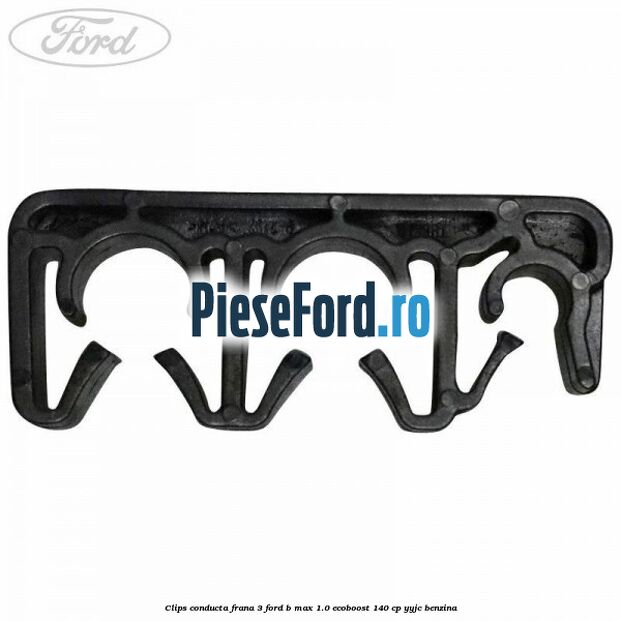 Clips conducta frana 3 Ford B-Max 1.0 EcoBoost 140 cp YYJC benzina