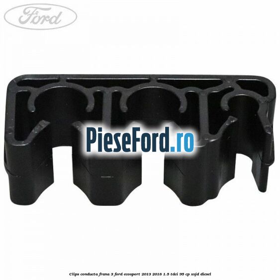 Clips conducta frana 3 Ford EcoSport 2013-2018 1.5 TDCi 95 cp Clips conducta frana 3 Ford EcoSport 2013-2018 1.5 TDCi 95 cp XVJD diesel