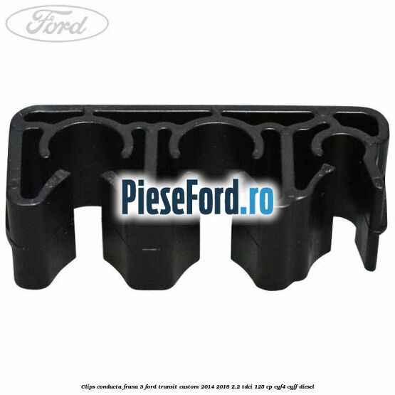 Clips conducta frana 3 Ford Transit Custom 2014-2018 2.2 TDCi 125 cp CYF4, CYFF diesel