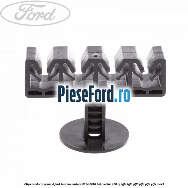 Clips conducta frana 4 Ford Tourneo Custom 2014-2018 2.0 EcoBlue 105 cp BJFA, BJFB, YLF6, YLFA, YLFB, YLFS diesel