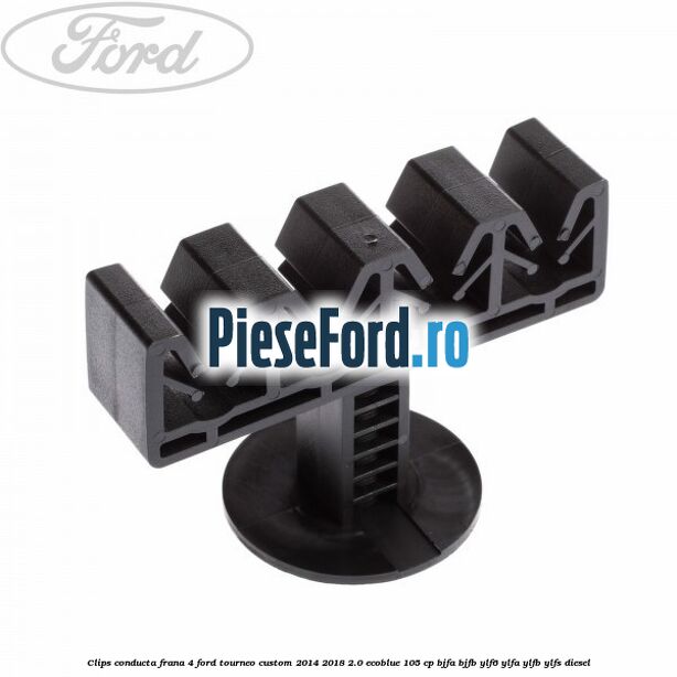 Clips conducta frana 4 Ford Tourneo Custom 2014-2018 2.0 EcoBlue 105 cp BJFA, BJFB, YLF6, YLFA, YLFB, YLFS diesel