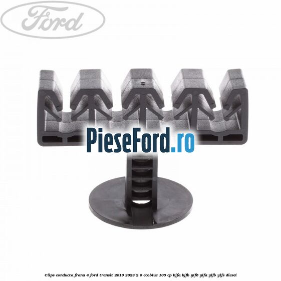 Clips conducta frana 4 Ford Transit 2019-2023 2.0 EcoBlue 105 cp BJFA, BJFB, YLF6, YLFA, YLFB, YLFS diesel
