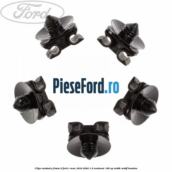 Clips conducta frana 5 Ford C-Max 2016-2020 1.5 EcoBoost 150 cp Clips conducta frana 5 Ford C-Max 2016-2020 1.5 EcoBoost 150 cp M8DB, M8DF benzina
