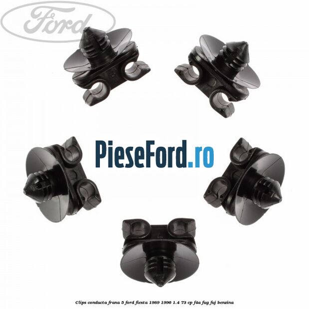 Clips conducta frana 5 Ford Fiesta 1989-1996 1.4 73 cp F4A, FUG, FUJ benzina