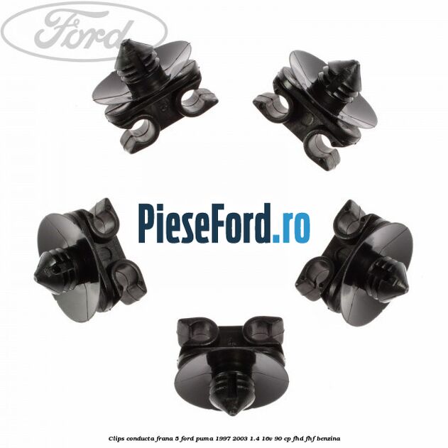 Clips conducta frana 5 Ford Puma 1997-2003 1.4 16V 90 cp Clips conducta frana 5 Ford Puma 1997-2003 1.4 16V 90 cp FHD, FHF benzina