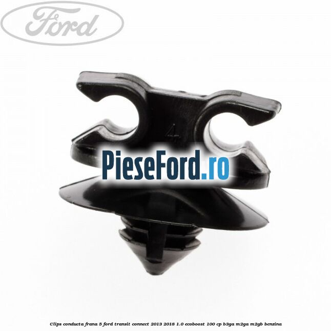 Clips conducta frana 5 Ford Transit Connect 2013-2018 1.0 EcoBoost 100 cp
