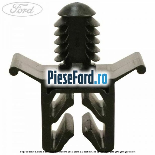 Clips conducta frana 6 Ford Tourneo Custom 2019-2023 2.0 EcoBlue 105 cp BJFA, BJFB, YLF6, YLFA, YLFB, YLFS diesel