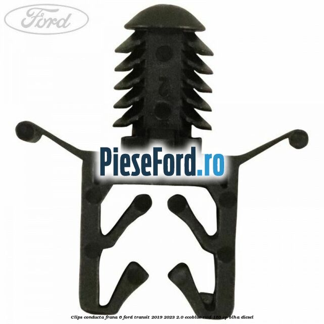 Clips conducta frana 6 Ford Transit 2019-2023 2.0 EcoBlue RWD 165 cp Clips conducta frana 6 Ford Transit 2019-2023 2.0 EcoBlue RWD 165 cp BLHA diesel