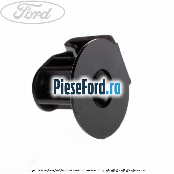 Clips conducta frana Ford Fiesta 2017-2023 1.0 EcoBoost 101 cp SFJE, SFJF, SFJH, SFJJ, SFJK, SFJN benzina