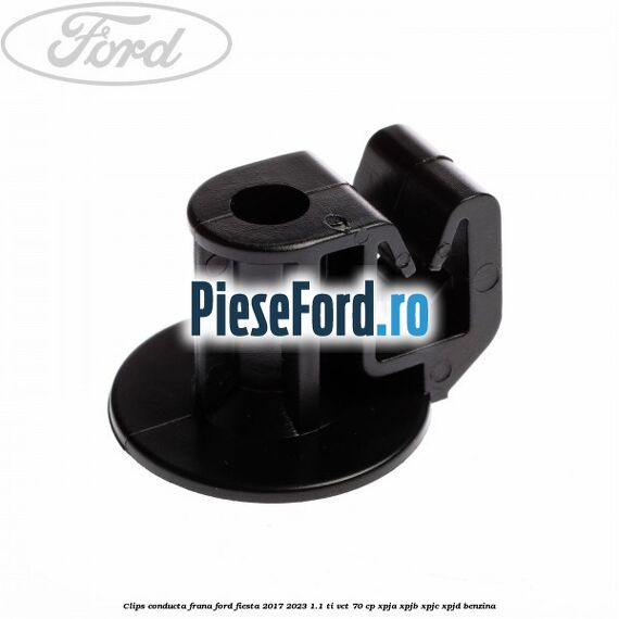 Clips conducta frana Ford Fiesta 2017-2023 1.1 Ti-VCT 70 cp